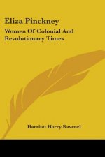 ELIZA PINCKNEY: WOMEN OF COLONIAL AND RE