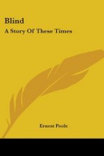 BLIND: A STORY OF THESE TIMES