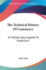 The Technical History Of Commerce: Or Skilled Labor Applied To Production