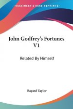 John Godfrey's Fortunes V1: Related By Himself