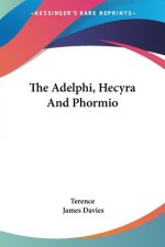 THE ADELPHI, HECYRA AND PHORMIO