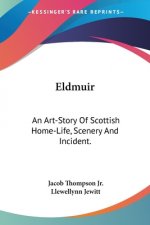 ELDMUIR: AN ART-STORY OF SCOTTISH HOME-L