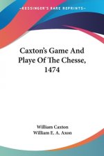 CAXTON'S GAME AND PLAYE OF THE CHESSE, 1