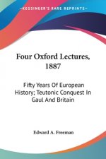 FOUR OXFORD LECTURES, 1887: FIFTY YEARS