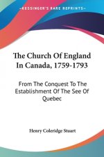 THE CHURCH OF ENGLAND IN CANADA, 1759-17