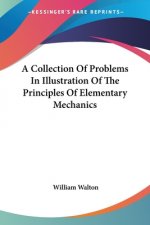 A Collection Of Problems In Illustration Of The Principles Of Elementary Mechanics