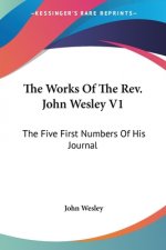 The Works Of The Rev. John Wesley V1: The Five First Numbers Of His Journal