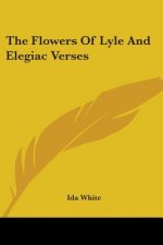 THE FLOWERS OF LYLE AND ELEGIAC VERSES
