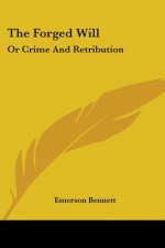The Forged Will: Or Crime And Retribution