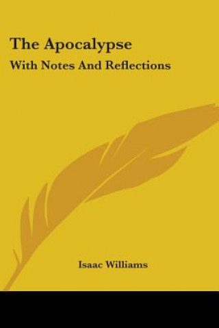 The Apocalypse: With Notes And Reflections