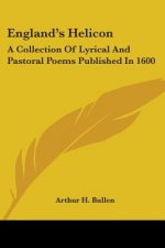 ENGLAND'S HELICON: A COLLECTION OF LYRIC