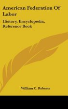 AMERICAN FEDERATION OF LABOR: HISTORY, E