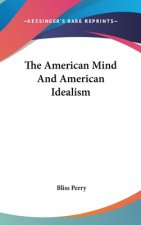THE AMERICAN MIND AND AMERICAN IDEALISM