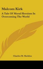 MALCOM KIRK: A TALE OF MORAL HEROISM IN