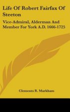 LIFE OF ROBERT FAIRFAX OF STEETON: VICE-