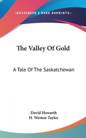 THE VALLEY OF GOLD: A TALE OF THE SASKAT
