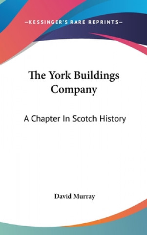 THE YORK BUILDINGS COMPANY: A CHAPTER IN