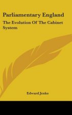 PARLIAMENTARY ENGLAND: THE EVOLUTION OF