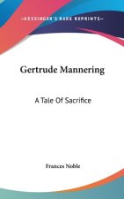 GERTRUDE MANNERING: A TALE OF SACRIFICE