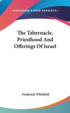 THE TABERNACLE, PRIESTHOOD AND OFFERINGS