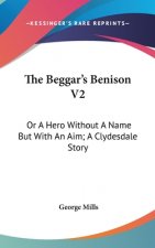 The Beggar's Benison V2: Or A Hero Without A Name But With An Aim; A Clydesdale Story