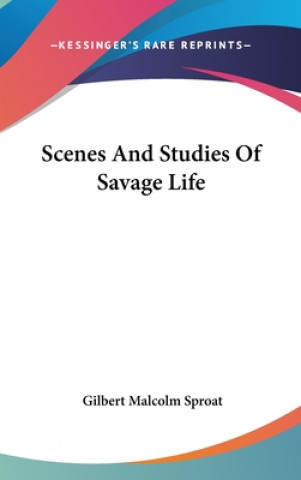 Scenes And Studies Of Savage Life