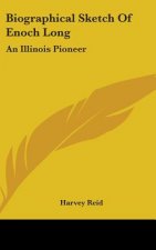 BIOGRAPHICAL SKETCH OF ENOCH LONG: AN IL
