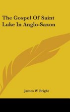 THE GOSPEL OF SAINT LUKE IN ANGLO-SAXON