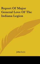 Report Of Major General Love Of The Indiana Legion