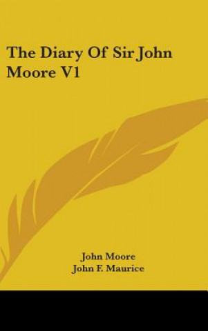 THE DIARY OF SIR JOHN MOORE V1