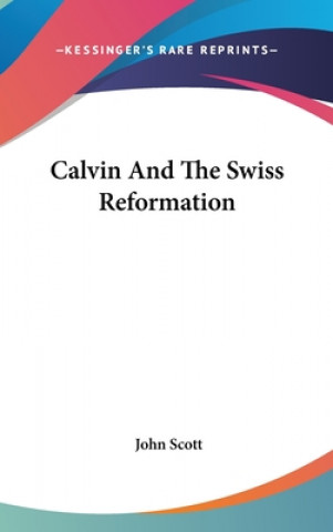 Calvin And The Swiss Reformation