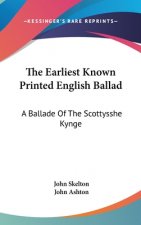 THE EARLIEST KNOWN PRINTED ENGLISH BALLA