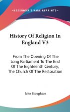 HISTORY OF RELIGION IN ENGLAND V3: FROM