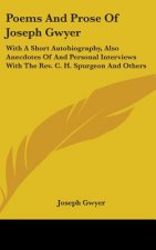 POEMS AND PROSE OF JOSEPH GWYER: WITH A