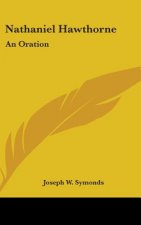 NATHANIEL HAWTHORNE: AN ORATION