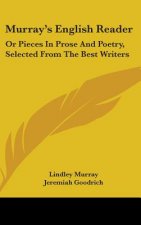 Murray's English Reader: Or Pieces In Prose And Poetry, Selected From The Best Writers