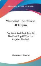 WESTWARD THE COURSE OF EMPIRE: OUT WEST
