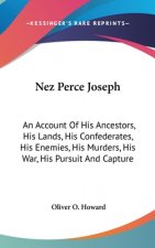 NEZ PERCE JOSEPH: AN ACCOUNT OF HIS ANCE