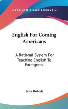 ENGLISH FOR COMING AMERICANS: A RATIONAL