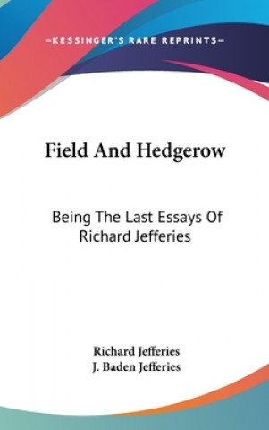 FIELD AND HEDGEROW: BEING THE LAST ESSAY