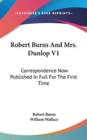 ROBERT BURNS AND MRS. DUNLOP V1: CORRESP