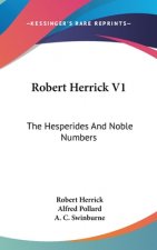 ROBERT HERRICK V1: THE HESPERIDES AND NO