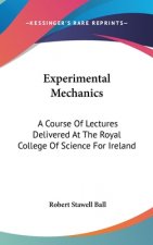 Experimental Mechanics: A Course Of Lectures Delivered At The Royal College Of Science For Ireland