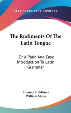 Rudiments Of The Latin Tongue