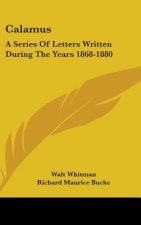 CALAMUS: A SERIES OF LETTERS WRITTEN DUR