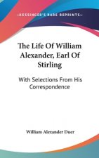 The Life Of William Alexander, Earl Of Stirling: With Selections From His Correspondence