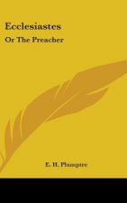 ECCLESIASTES: OR THE PREACHER