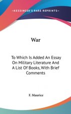 WAR: TO WHICH IS ADDED AN ESSAY ON MILIT