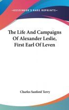 THE LIFE AND CAMPAIGNS OF ALEXANDER LESL