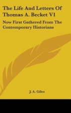 The Life And Letters Of Thomas A. Becket V1: Now First Gathered From The Contemporary Historians